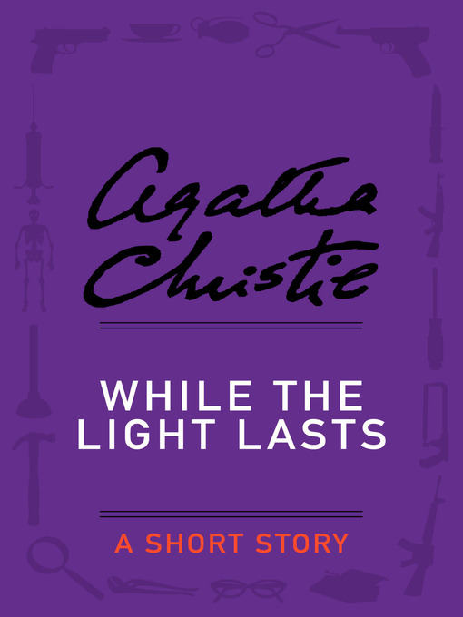 Title details for While the Light Lasts by Agatha Christie - Available